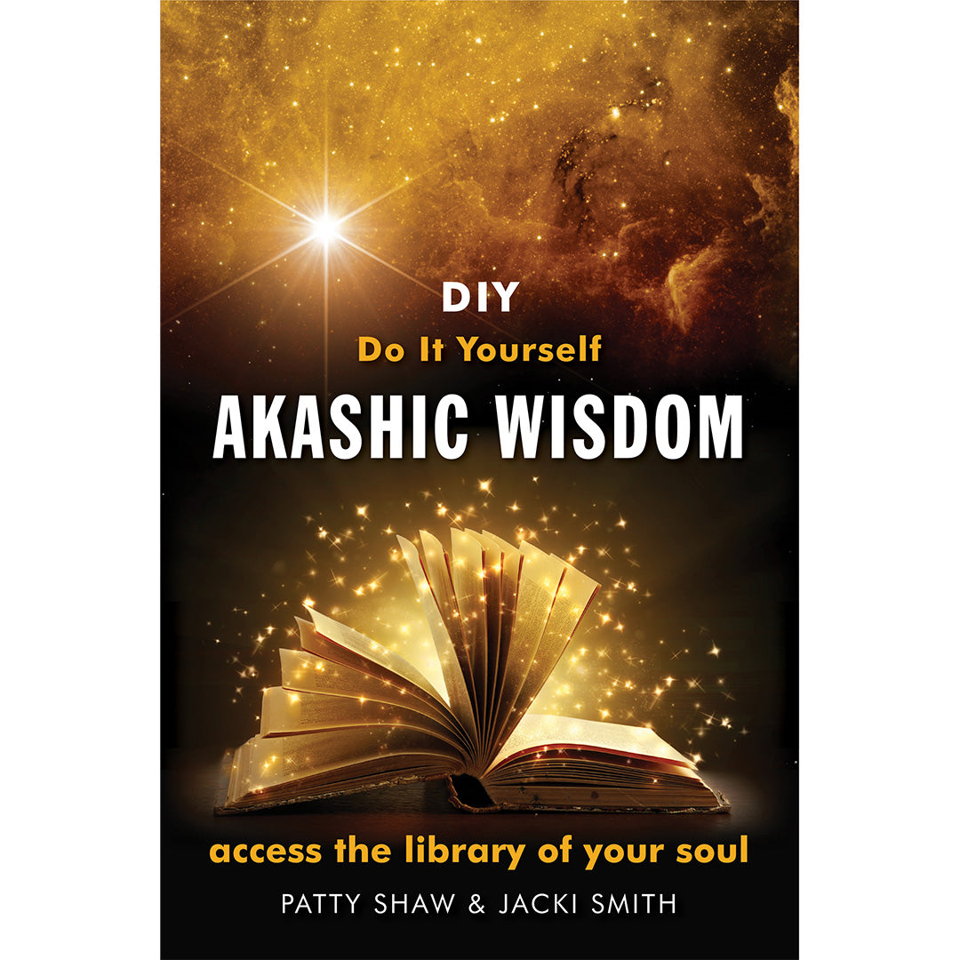 DIY Akashic Wisdom by Patty Shaw and Jacki Smith 