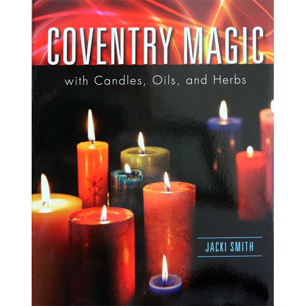 Coventry Magic with Candles Herbs and Oils by Jacki Smith